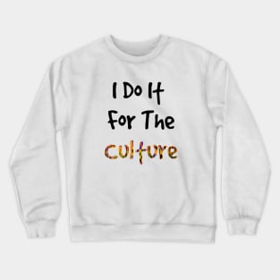 I Do It For The Culture - Kente Print Crewneck Sweatshirt